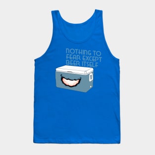 Nothing to Fear Except Beer Itself Mimic Cooler Tank Top